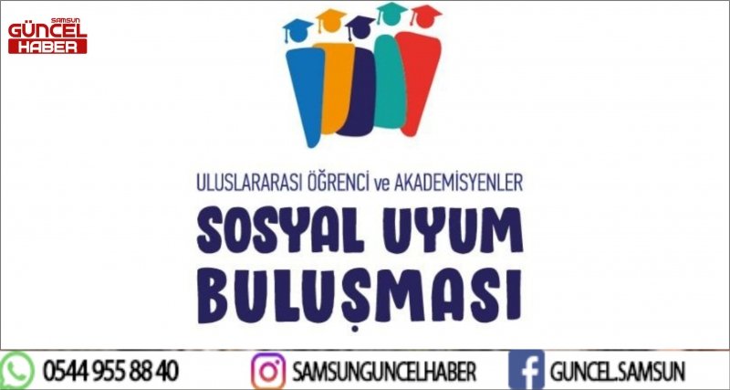 Uluslararası öğrenci ve akademisyenler sosyal uyum buluşması  