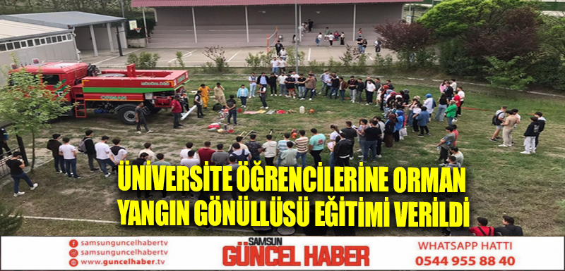 Üniversite öğrencilerine orman yangın gönüllüsü eğitimi verildi