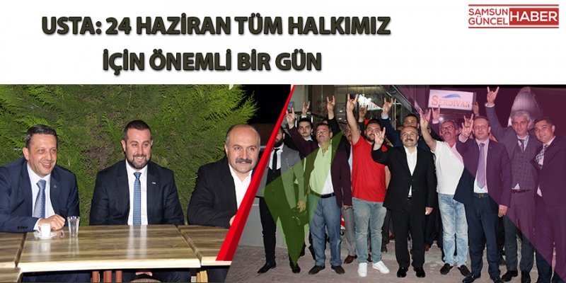 USTA: 24 HAZİRAN TÜM HALKIMIZ İÇİN ÖNEMLİ BİR GÜN