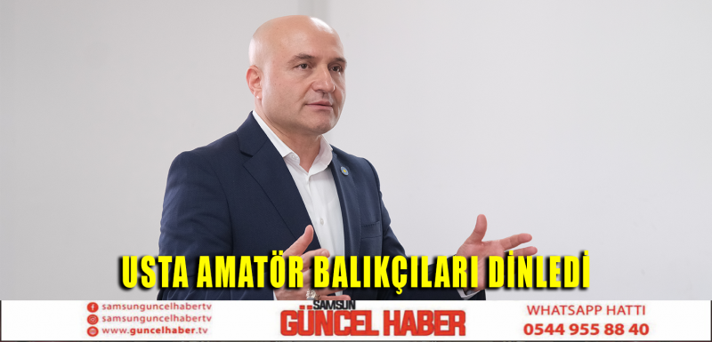 USTA AMATÖR BALIKÇILARI DİNLEDİ