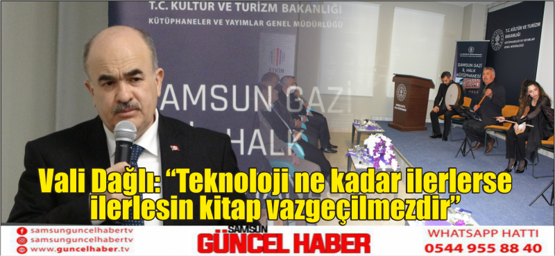 Vali Dağlı: “Teknoloji ne kadar ilerlerse ilerlesin kitap vazgeçilmezdir”