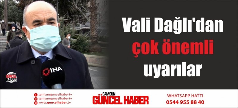 Vali Dağlı'dan çok önemli uyarılar