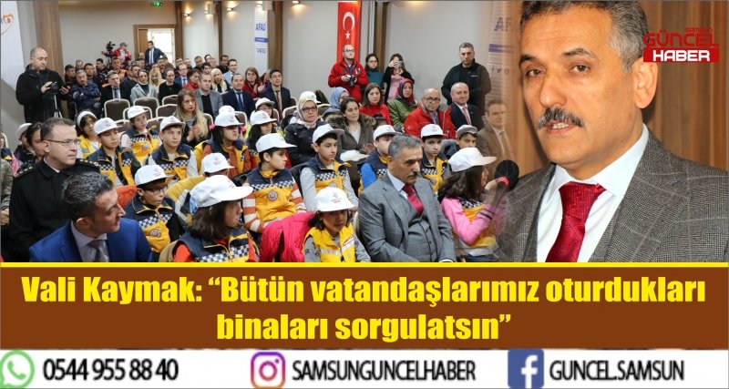 Vali Kaymak: “Bütün vatandaşlarımız oturdukları binaları sorgulatsın” 