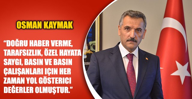 VALİ OSMAN KAYMAK 10 OCAK ÇALIŞAN GAZETECİLER GÜNÜNU KUTLADI