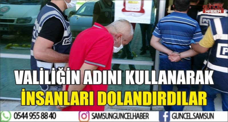 VALİLİĞİN ADINI KULLANARAK İNSANLARI DOLANDIRDILAR