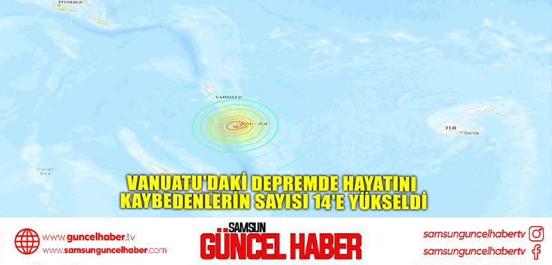 Vanuatu'daki depremde hayatını kaybedenlerin sayısı 14'e yükseldi