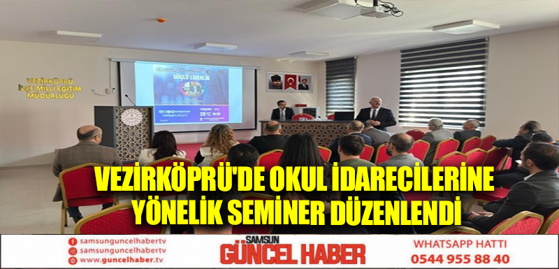 Vezirköprü'de okul idarecilerine yönelik seminer düzenlendi