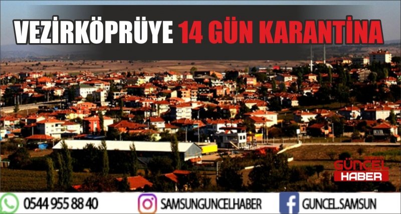 VEZİRKÖPRÜYE 14 GÜN KARANTİNA