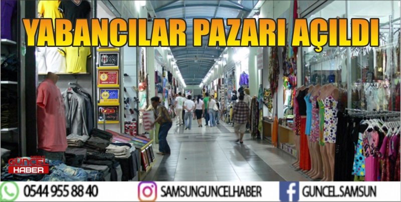 YABANCILAR PAZARI AÇILDI