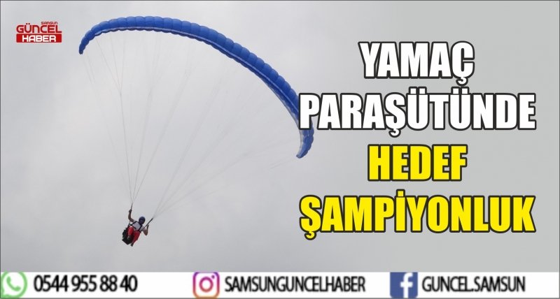 YAMAÇ PARAŞÜTÜNDE HEDEF ŞAMPİYONLUK