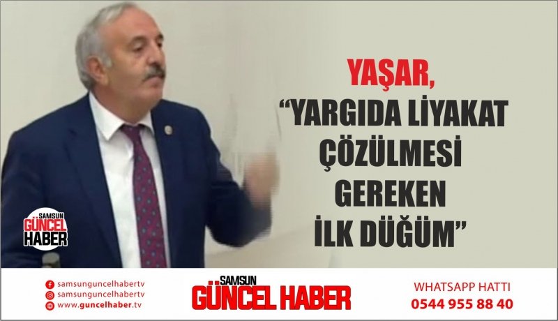 YAŞAR, “YARGIDA LİYAKAT ÇÖZÜLMESİ GEREKEN İLK DÜĞÜM”