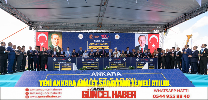 Yeni Ankara Adalet Sarayı’nın temeli atıldı