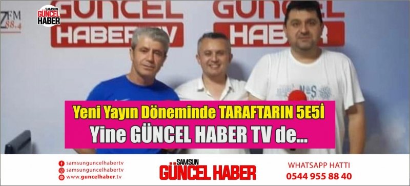 Yeni Yayın Döneminde TARAFTARIN 5E5İ Yine GÜNCEL HABER TV de...