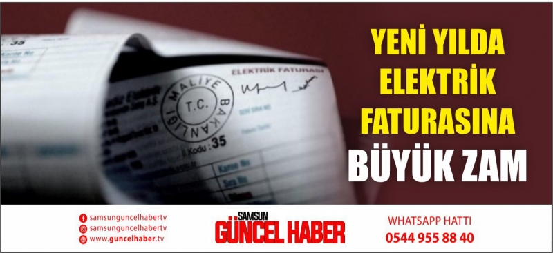 YENİ YILDA ELEKTRİK FATURASINA BÜYÜK ZAM