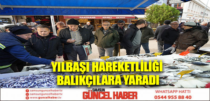 Yılbaşı hareketliliği balıkçılara yaradı