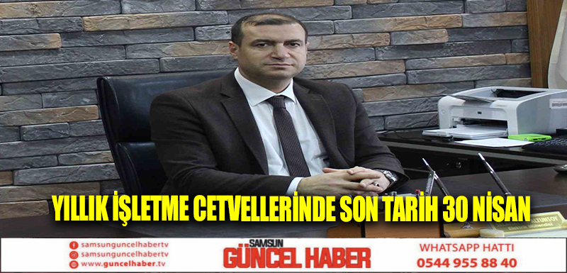 Yıllık işletme cetvellerinde son tarih 30 Nisan