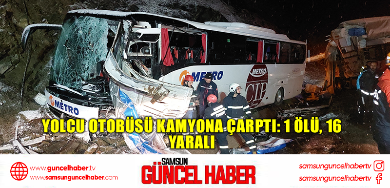  Yolcu otobüsü kamyona çarptı: 1 ölü, 16 yaralı