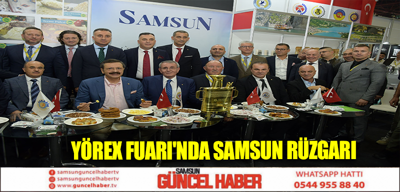 YÖREX FUARI'NDA SAMSUN RÜZGARI