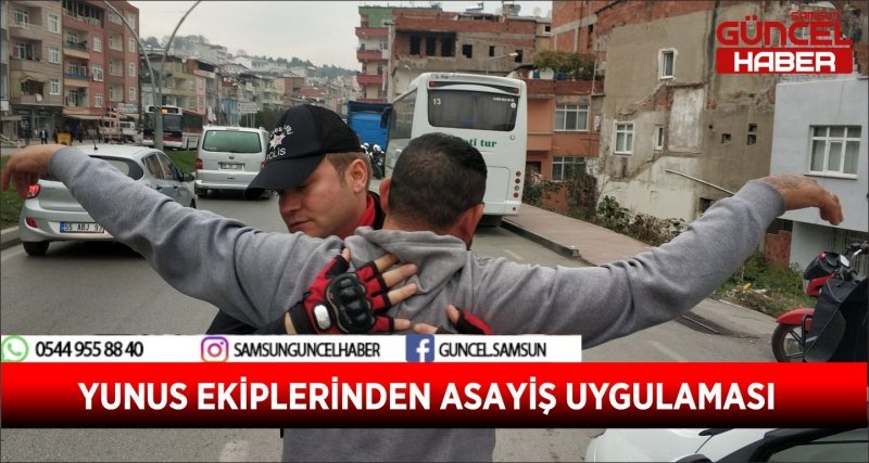 YUNUS EKİPLERİNDEN ASAYİŞ UYGULAMASI