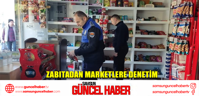 Zabıtadan marketlere denetim