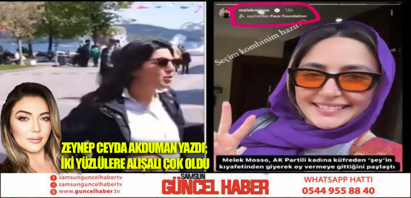 Zeynep Ceyda Akduman Yazdı; İKİ YÜZLÜLERE ALIŞALI ÇOK OLDU