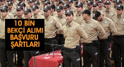 10 Bin Bekçi Alımı Başvuru ve Şartları