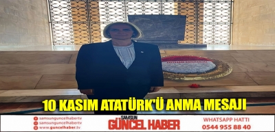 10 KASIM ATATÜRK'Ü ANMA MESAJI