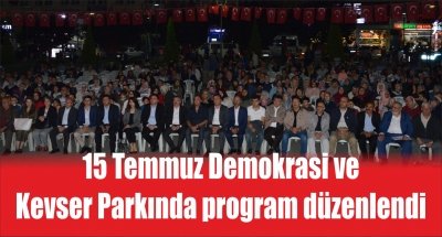 15 Temmuz Demokrasi ve Kevser Parkında program düzenlendi