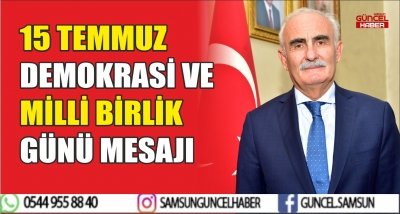 15 TEMMUZ DEMOKRASİ VE MİLLİ BİRLİK GÜNÜ MESAJI