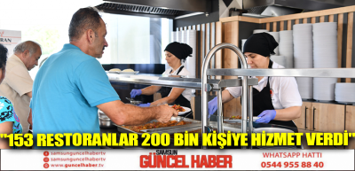 153 RESTORANLAR 200 BİN KİŞİYE HİZMET VERDİ