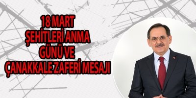 18 MART ŞEHİTLERİ ANMA GÜNÜ VE ÇANAKKALE ZAFERİ MESAJI