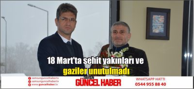 18 Mart'ta şehit yakınları ve gaziler unutulmadı