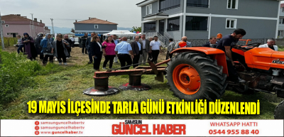 19 Mayıs ilçesinde tarla günü etkinliği düzenlendi