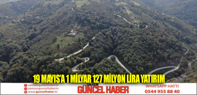 19 Mayıs’a 1 milyar 127 milyon lira yatırım