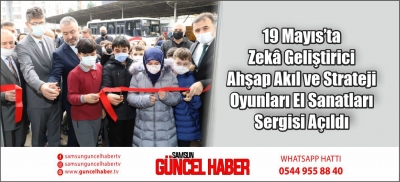 19 Mayıs’ta Zekâ Geliştirici Ahşap Akıl ve Strateji Oyunları El Sanatları Sergisi Açıldı