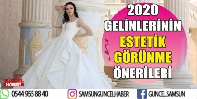 2020 GELİNLERİNİN ESTETİK GÖRÜNME ÖNERİLERİ