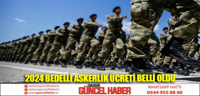 2024 bedelli askerlik ücreti belli oldu