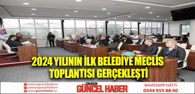 2024 YILININ İLK BELEDİYE MECLİS TOPLANTISI GERÇEKLEŞTİ