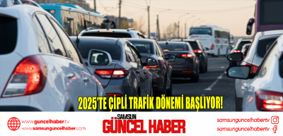 2025’te çipli trafik dönemi başlıyor!