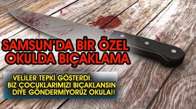 Samsun'da Lise Öğrencisi Arkadaşını Bıçakladı