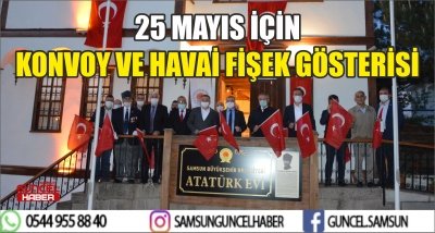 25 MAYIS İÇİN KONVOY VE HAVAİ FİŞEK GÖSTERİSİ