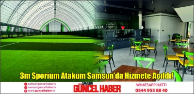 3m Sporium Atakum Samsun’da Hizmete Açıldı!