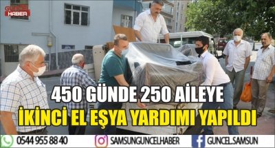 450 GÜNDE 250 AİLEYE İKİNCİ EL EŞYA YARDIMI YAPILDI