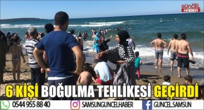 6 KİŞİ BOĞULMA TEHLİKESİ GEÇİRDİ