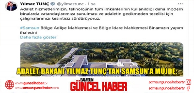 Adalet Bakanı Yılmaz Tunç’tan Samsun’a müjde: