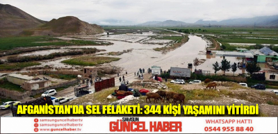 Afganistan'da sel felaketi: 344 kişi yaşamını yitirdi