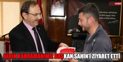 AFRİN KAHRAMANIMIZ BAŞKAN ŞAHİN’İ ZİYARET ETTİ