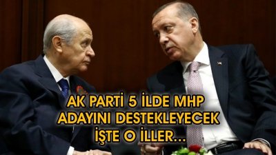 Ak Parti 5 İlde Mhp'ye Destek Verecek İşte O İller