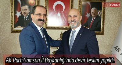 AK Parti Samsun İl Başkanlığı’nda devir teslim yapıldı