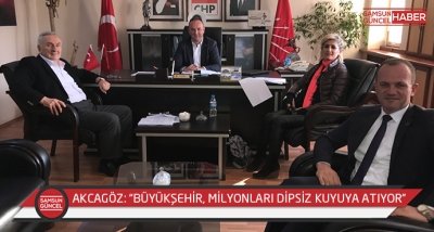 AKCAGÖZ: “BÜYÜKŞEHİR, MİLYONLARI DİPSİZ KUYUYA ATIYOR